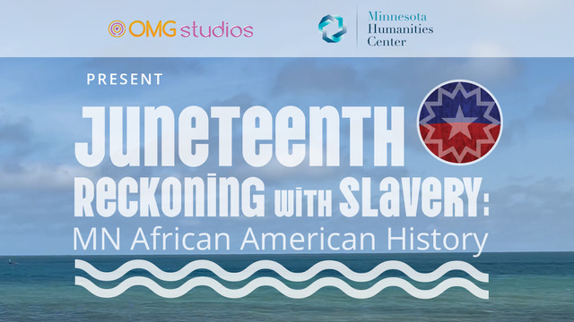 STILL_TCFF2024_JuneteenthReckoningWithSlaveryMNAAHistory